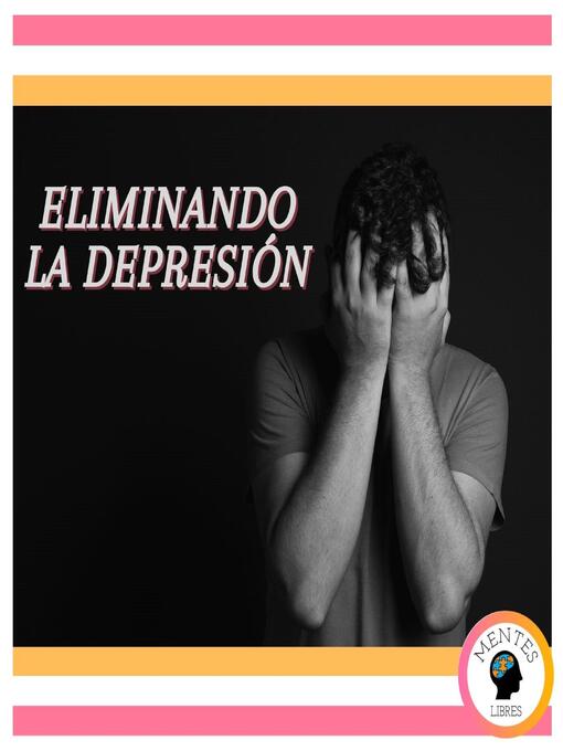 Title details for Eliminando La Depresión by MENTES LIBRES - Available